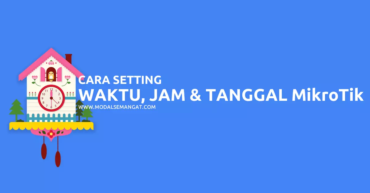 Cara Setting Waktu, Jam & Tanggal Router MikroTik