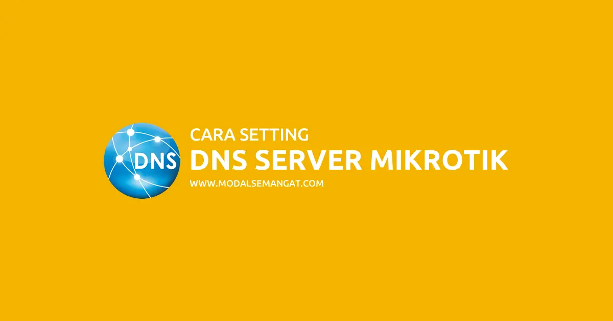 Cara Setting DNS Server di Mikrotik