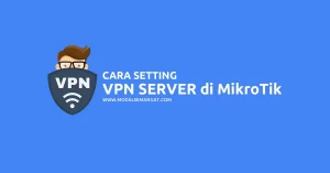 Cara Setting VPN Server di MikroTik