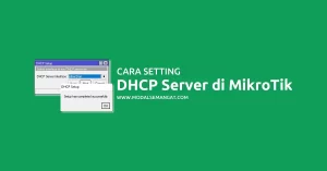 Cara Setting DHCP Server di RouterOS MikroTik