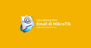 Cara Setting Fitur Email di MikroTik