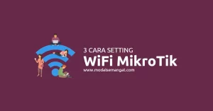 2 Cara Setting WiFi Mikrotik