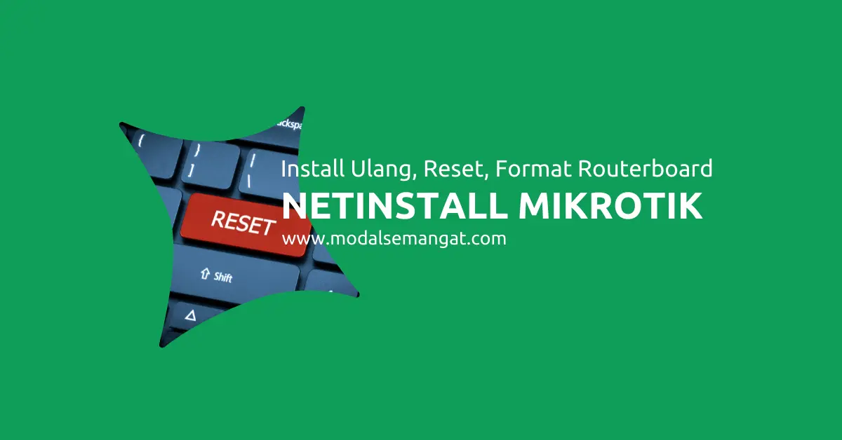 Netinstall Mikrotik Untuk Install Ulang, Reset, Format Routerboard