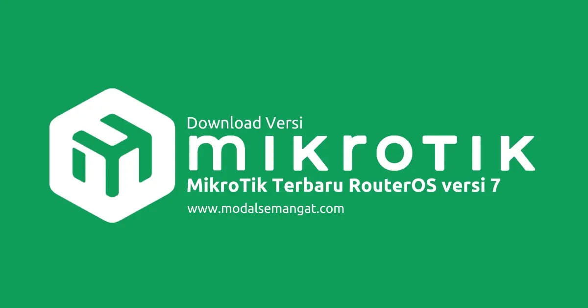 Download Versi MikroTik Terbaru RouterOS versi 7