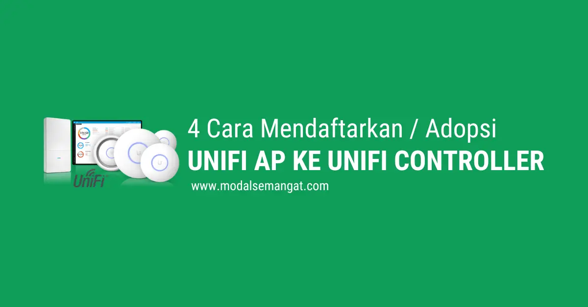 4 Cara Mendaftarkan / Adopsi Unifi WiFi Access Point ke Unifi Controller