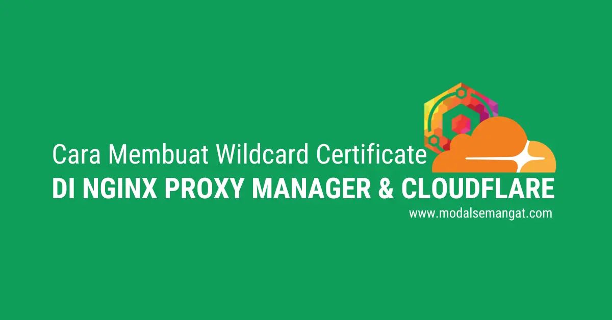Cara Membuat Wildcard Certificate di Nginx Proxy Manager Dengan Cloudflare