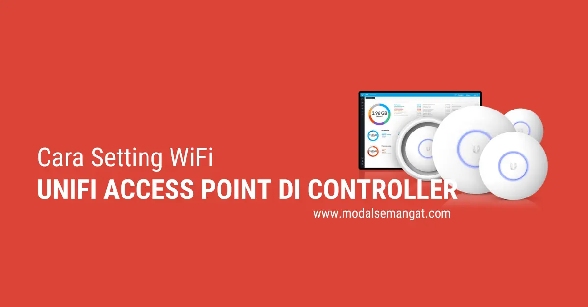 Cara Setting WiFi UniFi Access Point Dengan Controller