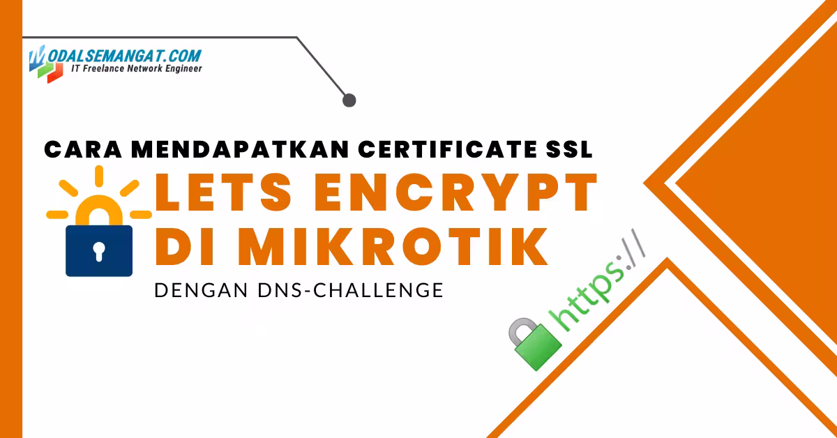 Cara Mendapatkan Certificate SSL Let’s Encrypt di MikroTik Dengan DNS-Challenge